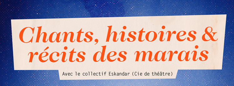 Chants, histoires et récits des marais !